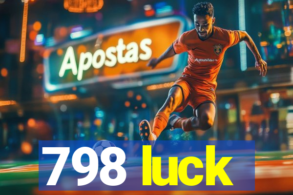 798 luck